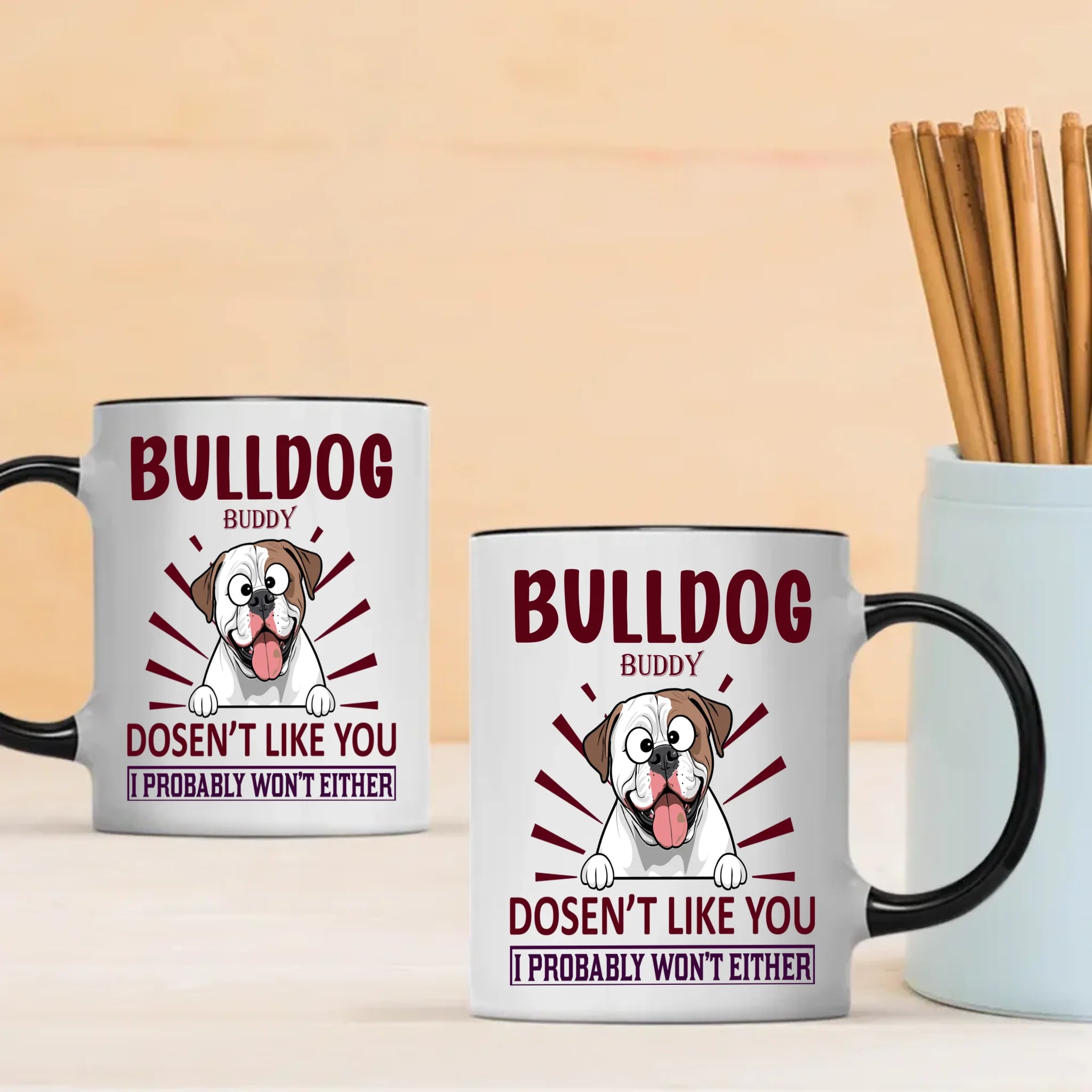 Bulldog Doesn’t Like You, I Probably Won’t Either Mug – Whimsical Personalized Dog Gift - 89Prints