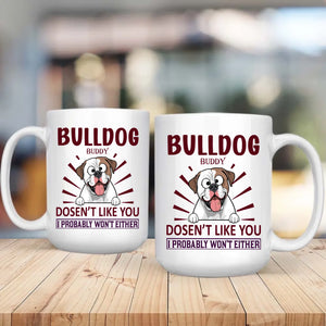 Bulldog Doesn’t Like You, I Probably Won’t Either Mug – Whimsical Personalized Dog Gift - 89Prints