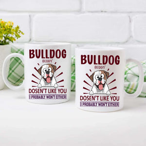 Bulldog Doesn’t Like You, I Probably Won’t Either Mug – Whimsical Personalized Dog Gift - 89Prints