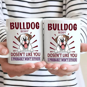 Bulldog Doesn’t Like You, I Probably Won’t Either Mug – Whimsical Personalized Dog Gift - 89Prints