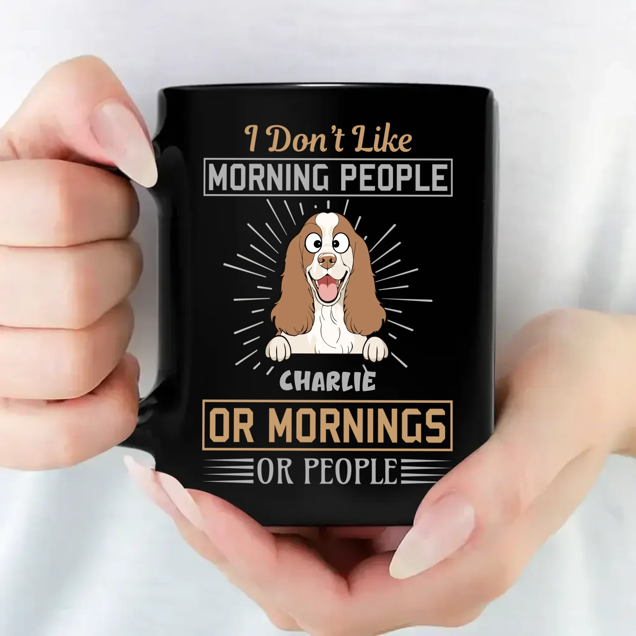 I Don’t Like Morning People, Or Mornings, Or People Mug – Cute Custom Dog Gift - 89Prints