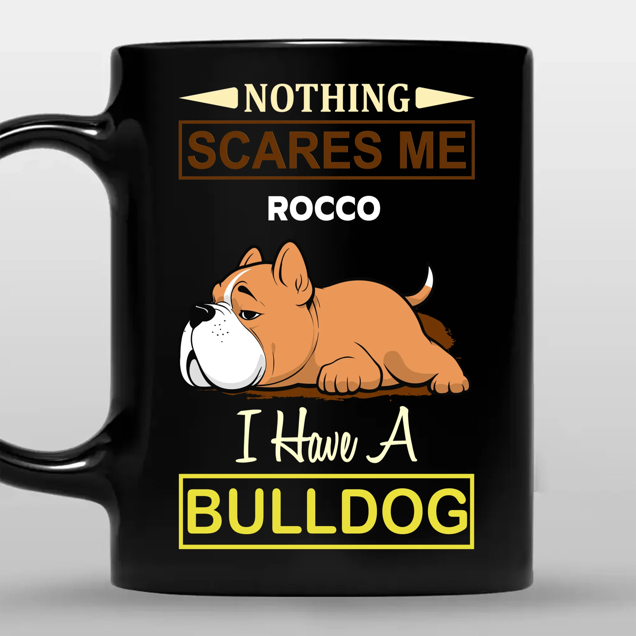 Nothing Scares Me, I Have A Bulldog Mug – Heartfelt Custom Dog Gift - 89Prints