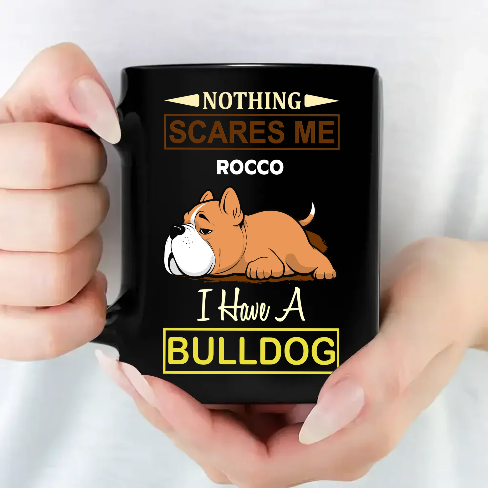 Nothing Scares Me, I Have A Bulldog Mug – Heartfelt Custom Dog Gift - 89Prints