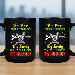 Emotional Custom Dog Mug - Three Things You Don't Mess With My Family - 89Prints