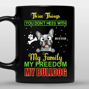 Emotional Custom Dog Mug - Three Things You Don't Mess With My Family - 89Prints
