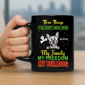 Emotional Custom Dog Mug - Three Things You Don't Mess With My Family - 89Prints