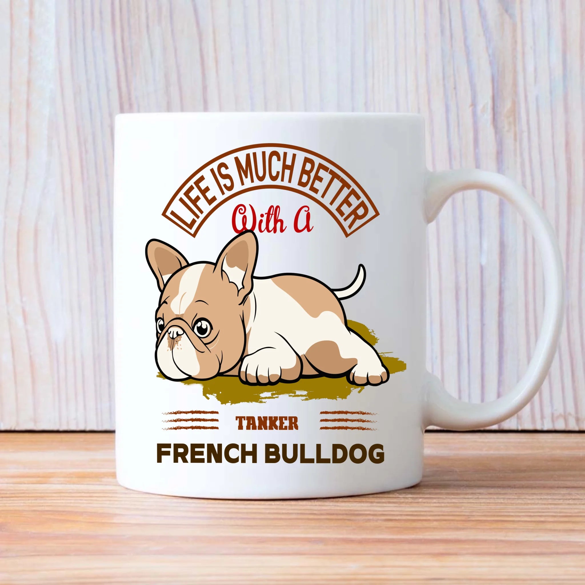 Life Is Much Better With A French Bulldog Mug – Special Dog Gift - 89Prints