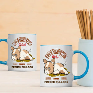 Life Is Much Better With A French Bulldog Mug – Special Dog Gift - 89Prints