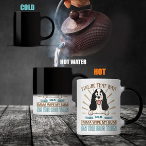 Fine, Be That Way Mug - Special Cute Dog Gift Idea - 89Prints