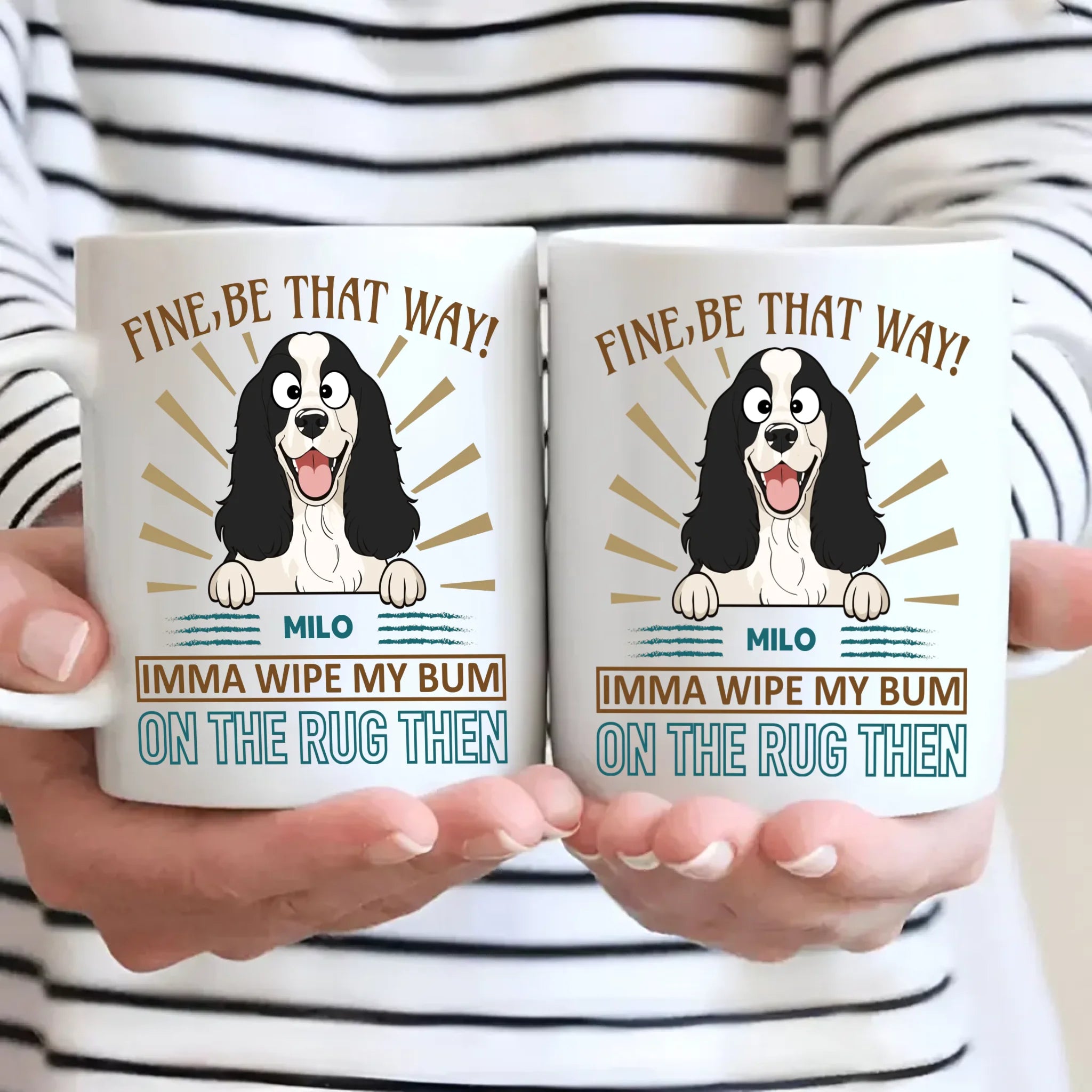 Fine, Be That Way Mug - Special Cute Dog Gift Idea - 89Prints