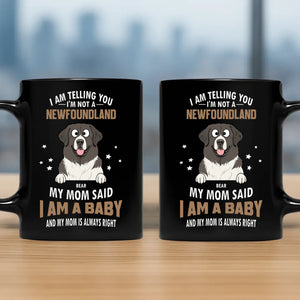 Cherished Custom Dog Mug For Owners - I'm Not A Newfoundland, I Am A Baby - 89Prints