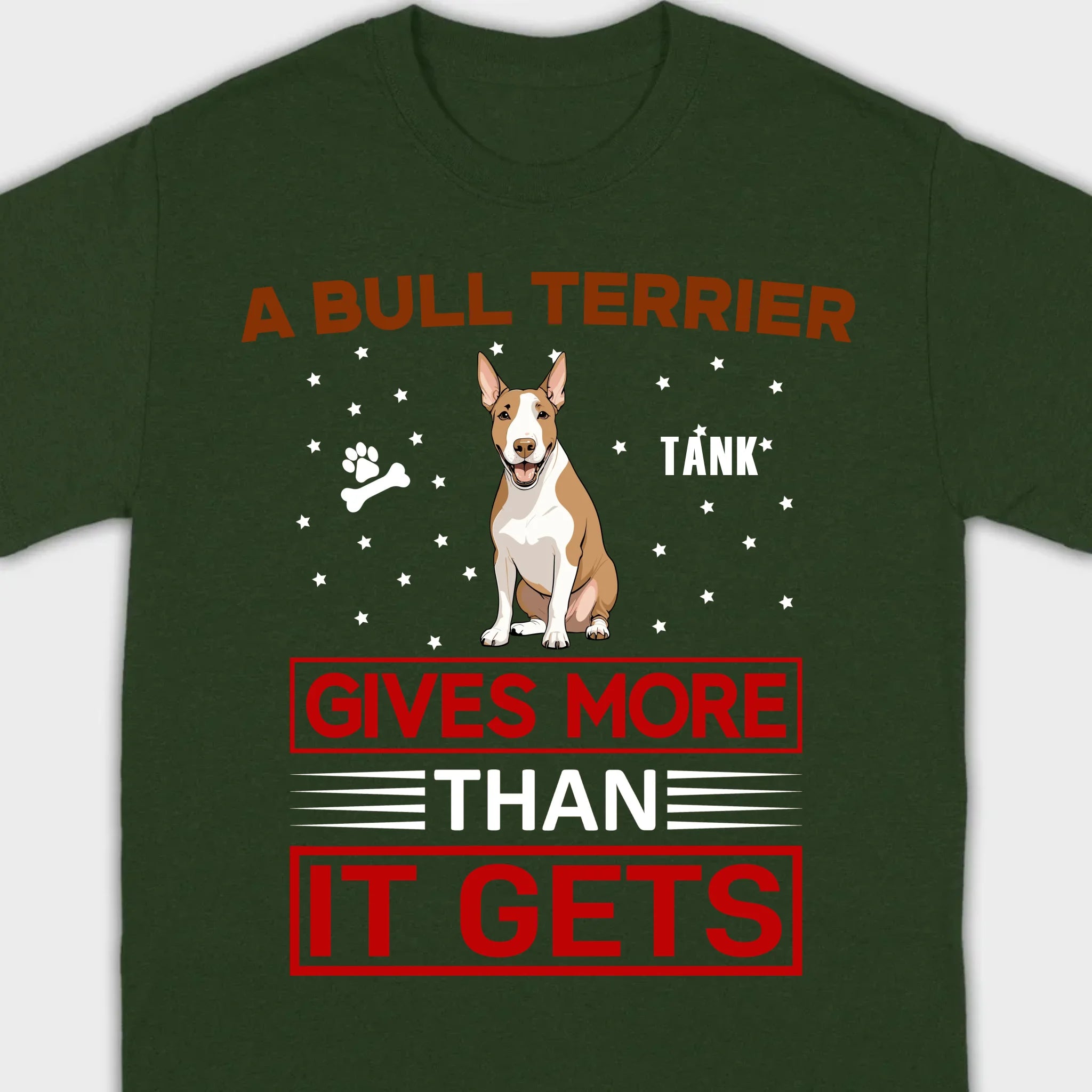 A Bull Terrier Gives More Than It Gets Basic Tee - One-Of-A-Kind Dog Graphic Shirt - 89Prints