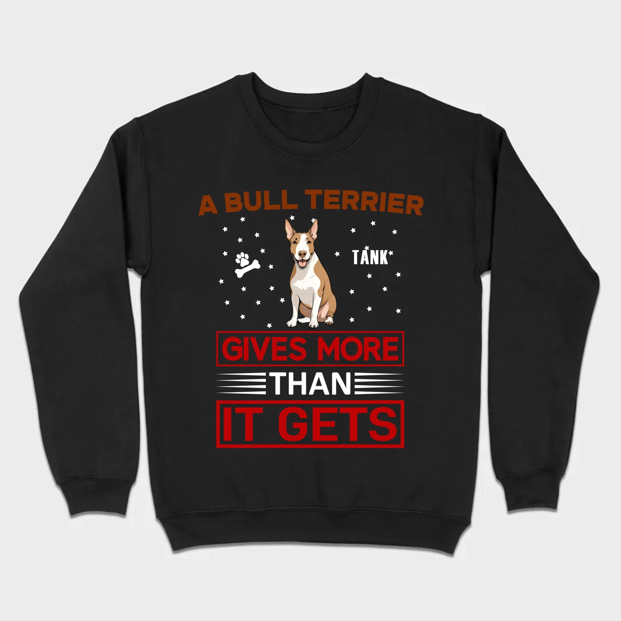 A Bull Terrier Gives More Than It Gets Basic Tee - One-Of-A-Kind Dog Graphic Shirt - 89Prints