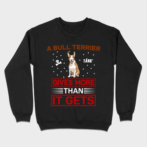 A Bull Terrier Gives More Than It Gets Basic Tee - One-Of-A-Kind Dog Graphic Shirt - 89Prints