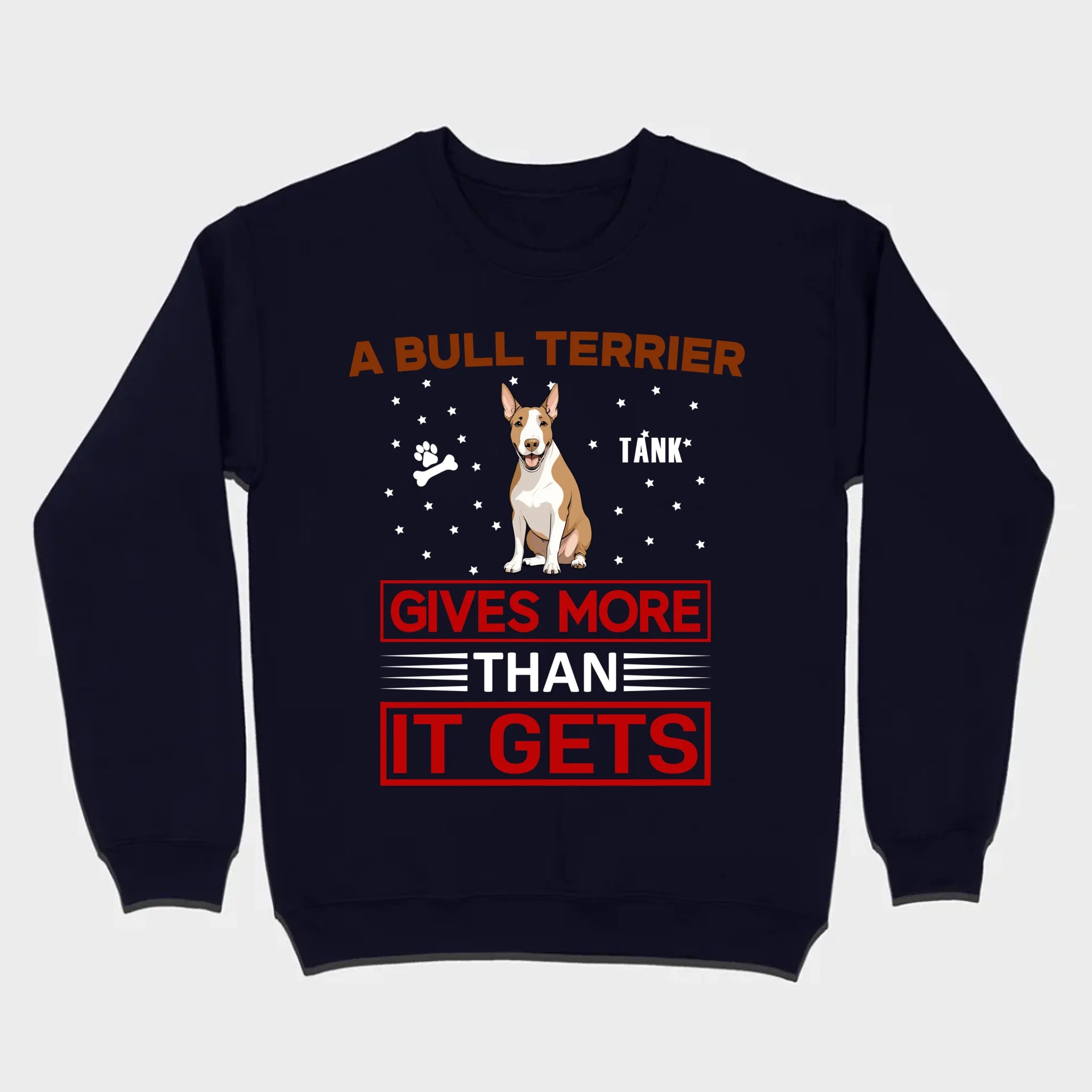 A Bull Terrier Gives More Than It Gets Basic Tee - One-Of-A-Kind Dog Graphic Shirt - 89Prints