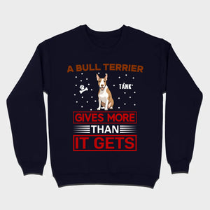 A Bull Terrier Gives More Than It Gets Basic Tee - One-Of-A-Kind Dog Graphic Shirt - 89Prints