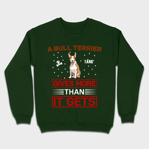 A Bull Terrier Gives More Than It Gets Basic Tee - One-Of-A-Kind Dog Graphic Shirt - 89Prints