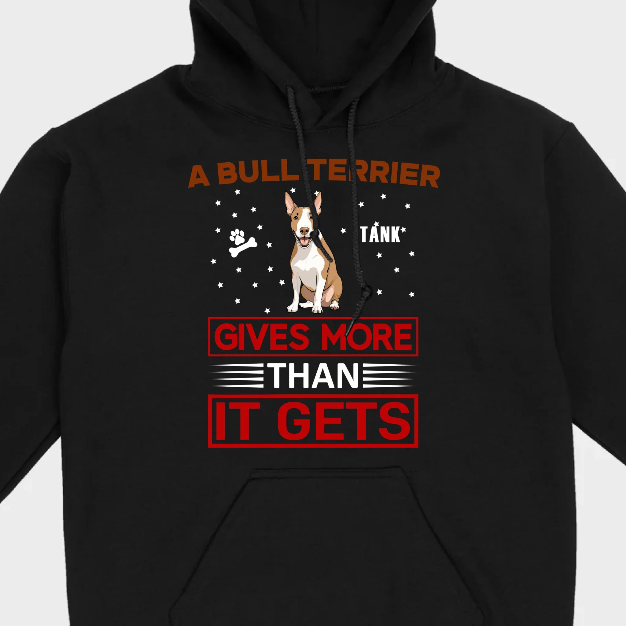 A Bull Terrier Gives More Than It Gets Basic Tee - One-Of-A-Kind Dog Graphic Shirt - 89Prints