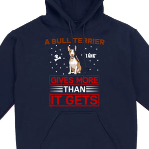 A Bull Terrier Gives More Than It Gets Basic Tee - One-Of-A-Kind Dog Graphic Shirt - 89Prints