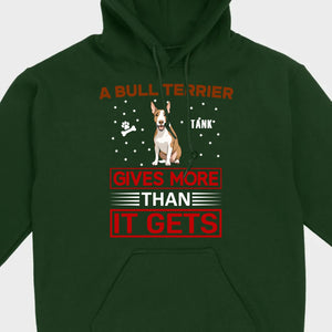 A Bull Terrier Gives More Than It Gets Basic Tee - One-Of-A-Kind Dog Graphic Shirt - 89Prints