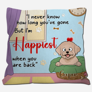 Happiest When You’re Back Quote Pillow – Custom Dog Art Best Gifts For Dog Lovers - 89Prints