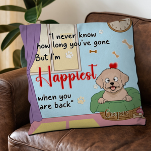 Happiest When You’re Back Quote Pillow – Custom Dog Art Best Gifts For Dog Lovers - 89Prints