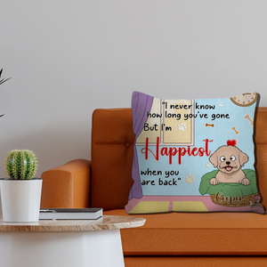 Happiest When You’re Back Quote Pillow – Custom Dog Art Best Gifts For Dog Lovers - 89Prints