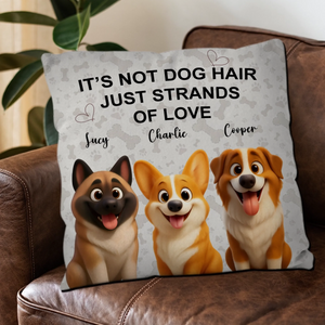 It's Not Dog Hair Just Strands Of Love Pillow - Customized Present For Dog Owners - 89Prints