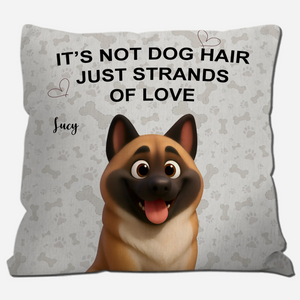 It's Not Dog Hair Just Strands Of Love Pillow - Customized Present For Dog Owners - 89Prints