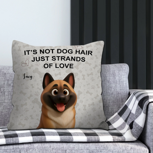 It's Not Dog Hair Just Strands Of Love Pillow - Customized Present For Dog Owners - 89Prints