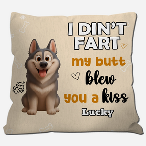 I Didn’t Fart, My Butt Blew You A Kiss Pillow - Heartfelt Gift For Dog Owners - 89Prints