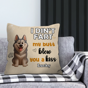 I Didn’t Fart, My Butt Blew You A Kiss Pillow - Heartfelt Gift For Dog Owners - 89Prints