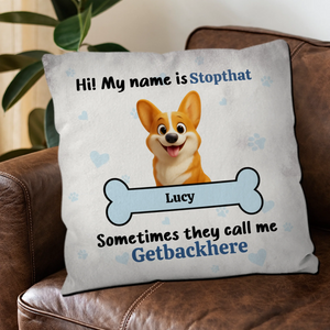 Sometimes They Call Me Getbackhere Dog Quote Pillow – Custom Dog Art & Name - 89Prints