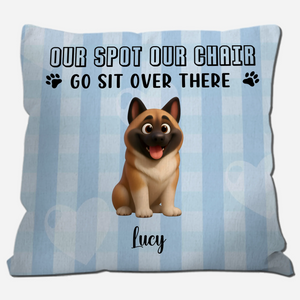 Sentimental Dog Pillow For Owners - Our Spot Our Chair, Go Sit Over There - 89Prints