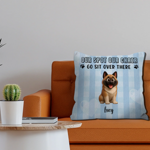 Sentimental Dog Pillow For Owners - Our Spot Our Chair, Go Sit Over There - 89Prints