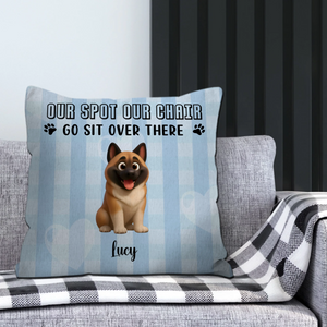 Sentimental Dog Pillow For Owners - Our Spot Our Chair, Go Sit Over There - 89Prints