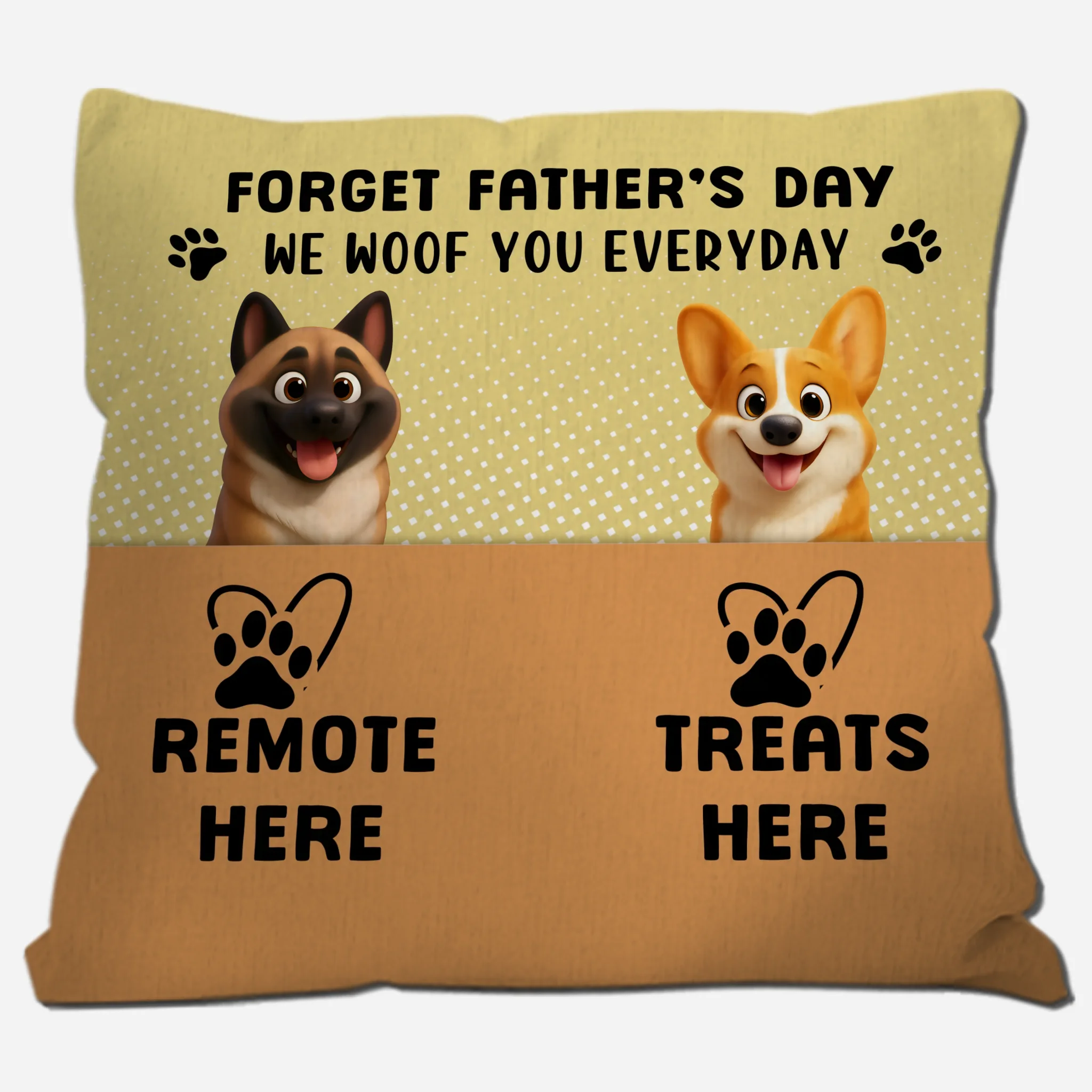 Forget Father’s Day, We Woof You Every Day Pillow - Emotional Gift For Dog Lovers - 89Prints