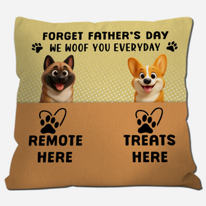 Forget Father’s Day, We Woof You Every Day Pillow - Emotional Gift For Dog Lovers - 89Prints