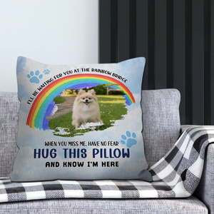 I'll Be Waiting For You At The Rainbow Bridge Pillow | One-Of-A-Kind Dog-Related Gift | 89Prints