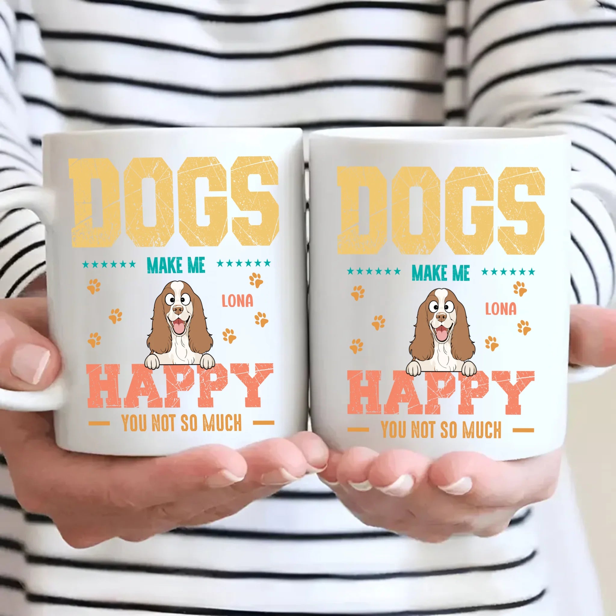 Dog Make Me Happy, You Not So Much - Signature Dog Related Gift - 89Prints