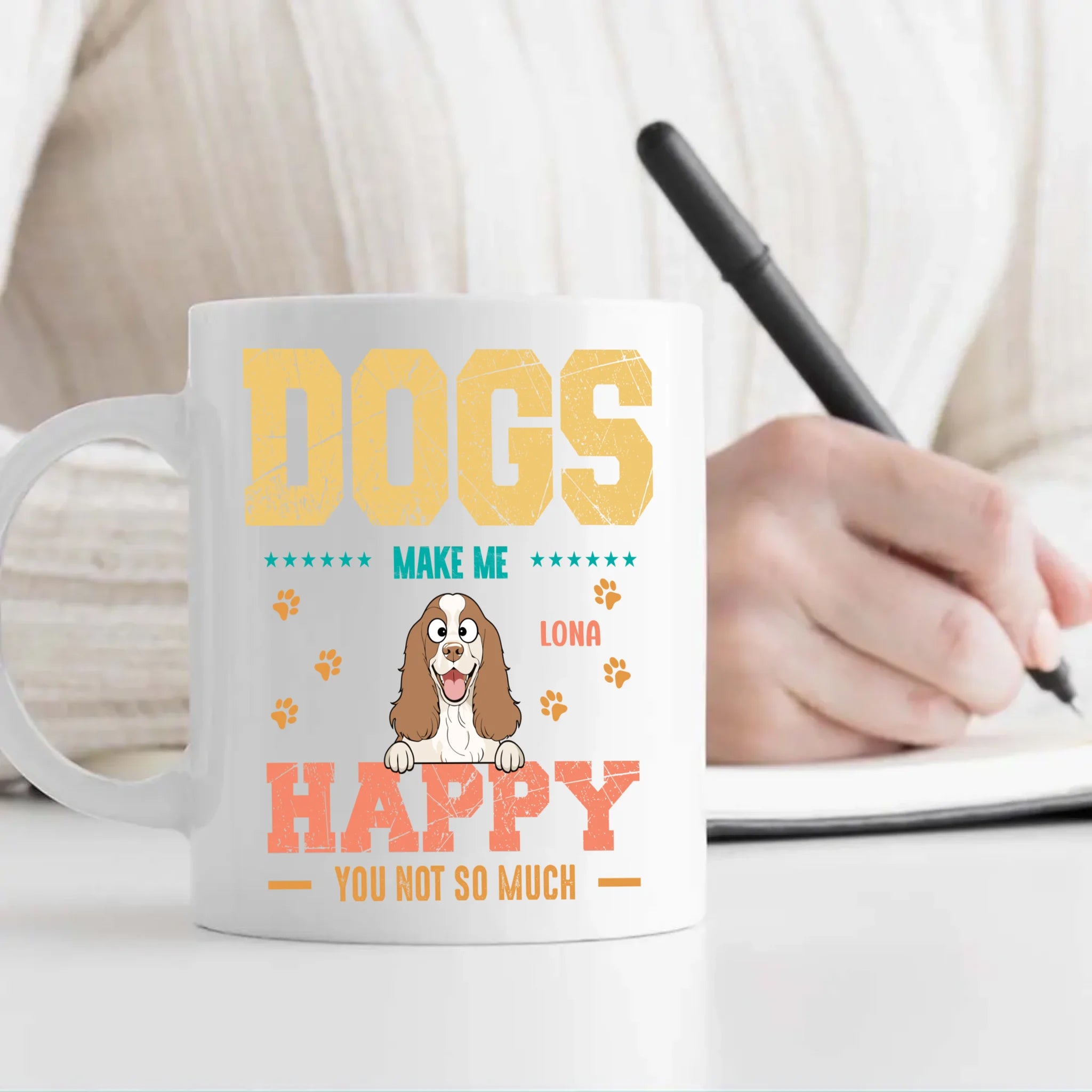 Dog Make Me Happy, You Not So Much - Signature Dog Related Gift - 89Prints