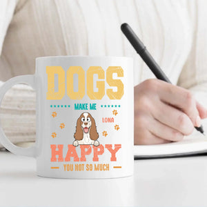Dog Make Me Happy, You Not So Much - Signature Dog Related Gift - 89Prints