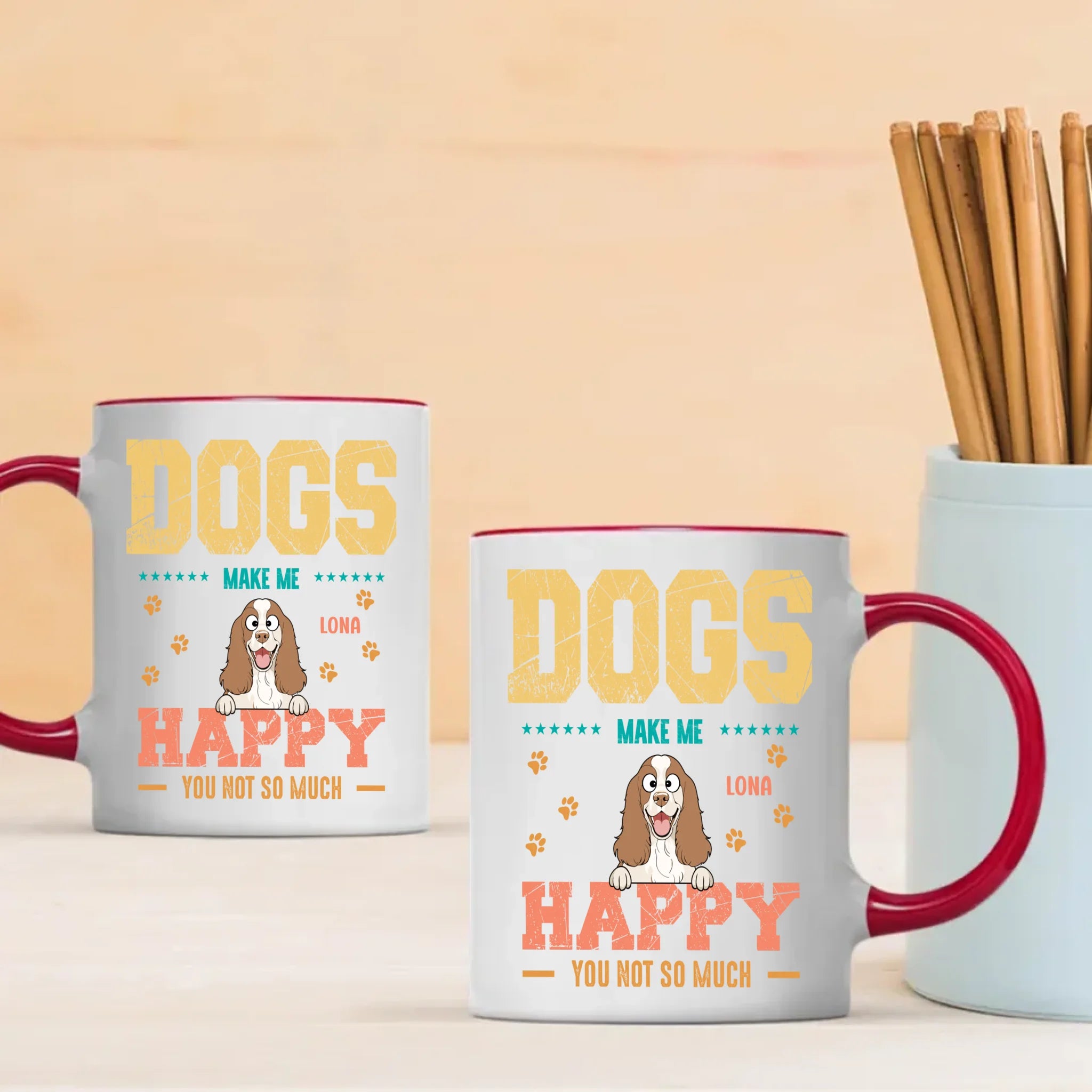 Dog Make Me Happy, You Not So Much - Signature Dog Related Gift - 89Prints