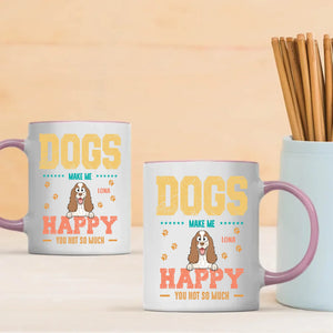 Dog Make Me Happy, You Not So Much - Signature Dog Related Gift - 89Prints