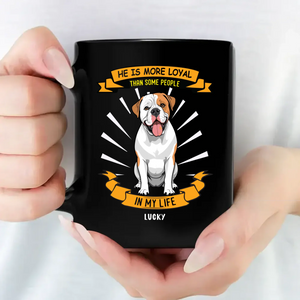 He Is Loyal Than Some People In My Life Mug - Playful Dog Gift Ideas - 89Prints