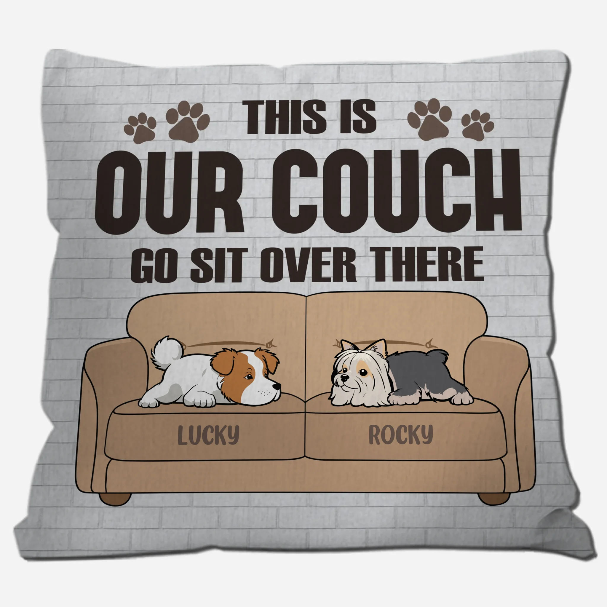 This Is Our Couch, Go Sit Over There Dog Pillow - Meaningful Gift For Dog Owners - 89Prints