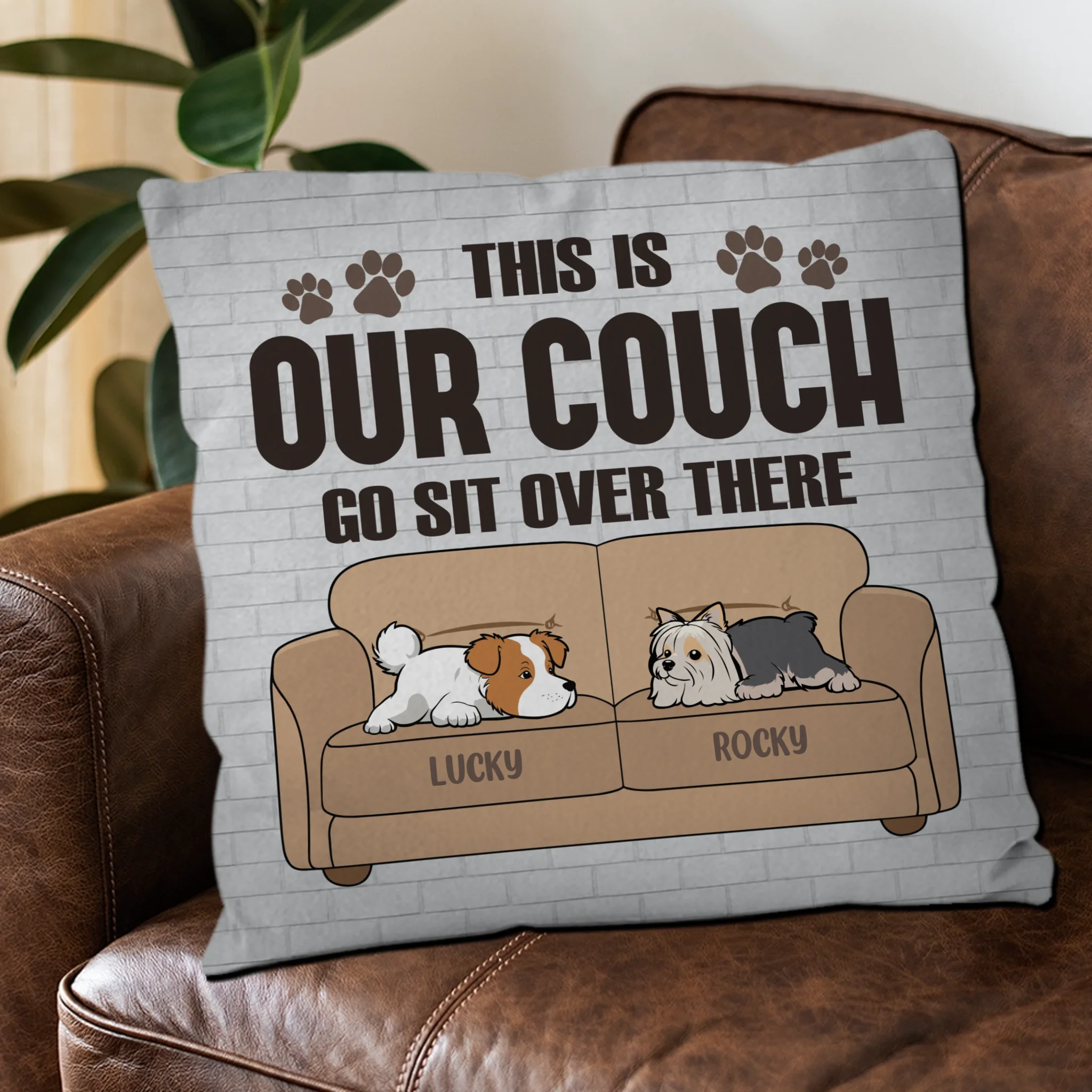 This Is Our Couch, Go Sit Over There Dog Pillow - Meaningful Gift For Dog Owners - 89Prints