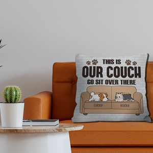 This Is Our Couch, Go Sit Over There Dog Pillow - Meaningful Gift For Dog Owners - 89Prints