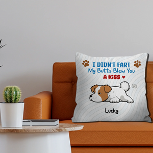We Didn’t Fart, Our Butts Blew You A Kiss Pillow – Cherished Unique Dog Gift – 89Prints