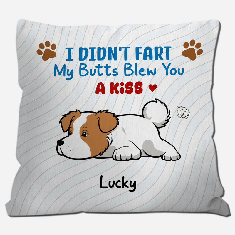 We Didn’t Fart, Our Butts Blew You A Kiss Pillow – Cherished Unique Dog Gift – 89Prints